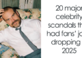 20 Major Celebrity Scandals That Had Fans' Jaws Dropping In 2025