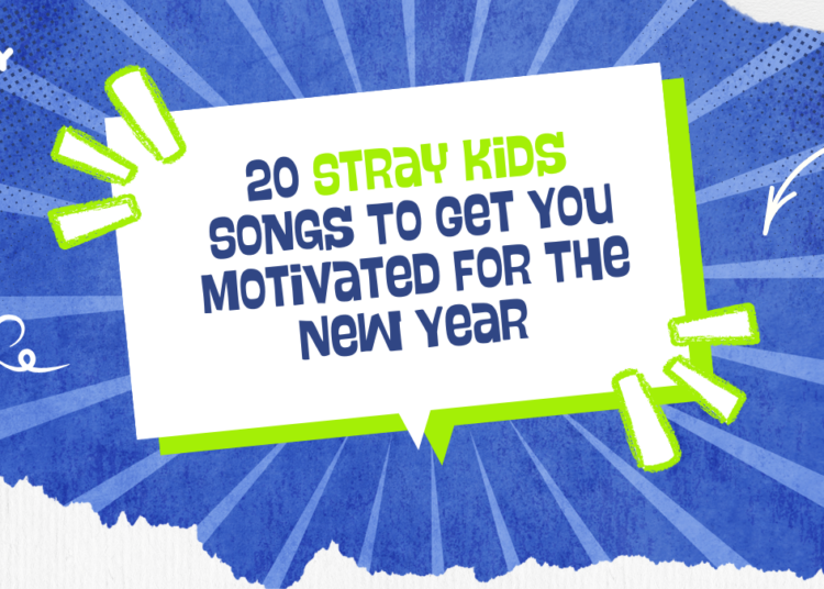 20 Stray Kids Songs To Get You Motivated For The New Year