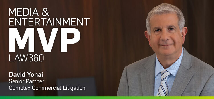 David Yohai Named a 2025 Media & Entertainment MVP by Law360