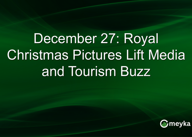December 27: Royal Christmas Pictures Lift Media and Tourism Buzz
