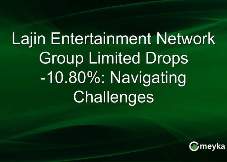 Lajin Entertainment Network Group Limited Drops -10.80%: Navigating Challenges