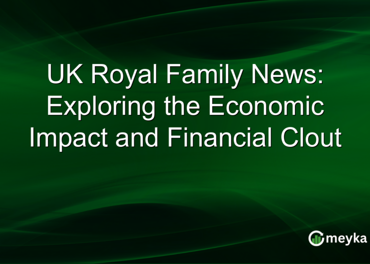 UK Royal Family News: Exploring the Economic Impact and Financial Clout