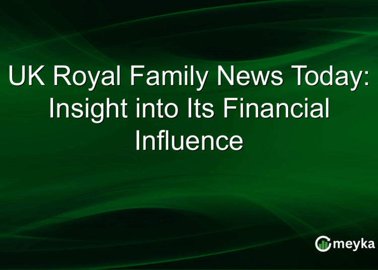 UK Royal Family News Today: Insight into Its Financial Influence