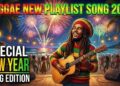 Reggae New Playlist Song 2026 🎆 Special New Year Edition | New Reggae Vibes