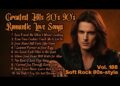Greatest Hits Romantic Love Songs 💖 Love Songs 80’s 90’s – Soft Rock Ballads – Playlist Vol.188