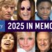 In Memoriam 2025: The Celebrities & Icons We Lost