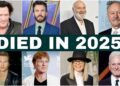 Famous Celebrities Who Died In 2025 – In Memoriam 2025!