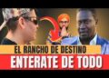 Entérate del chisme del rancho de destino 😱