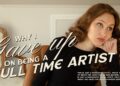 Why I Gave Up on Being a Full Time Artist