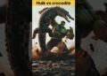 हल्क vs मगरमच्छ | #shorts #humor #hulk #youtubeshorts #trending