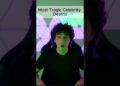 Most Tragic celebrity deaths #viral #unique #most #famous #celebrity #death #shorts