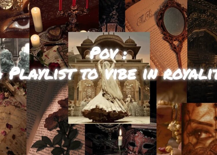 A PLAYLIST TO VIBE IN ROYALTY 👑✨