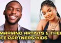 20 Amapiano Artists & Their Partners/Kids