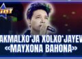 ARTIST SUPER MAVSUM – AKMALXO‘JA XOLXO‘JAYEV | MAYXONA BAHONA (FINAL)