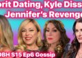 RHOBH S15 Ep6 Gossip Dorit Dating, Kyle Reacts to Flirting, Jennifer Tilly’s Revenge