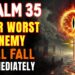 Psalm 35 Prayer: ENEMY FALLS TODAY — Breaks Witchcraft, Curses, Envy, Gossip & Evil Eye