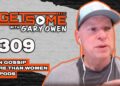 Men gossip more than women on podcasts  | #Getsome w/ Gary Owen 309