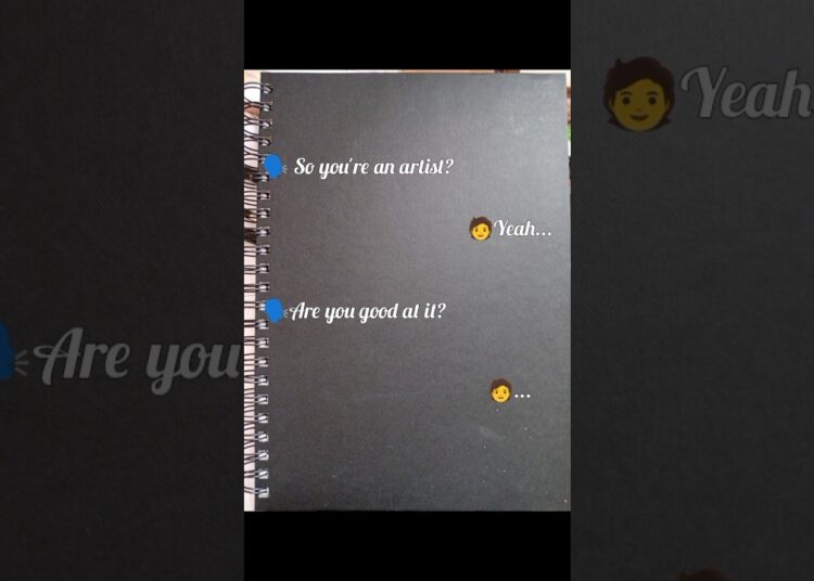 So you’re an artist?…