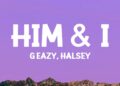 G-Eazy & Halsey – Him & I (Lyrics)