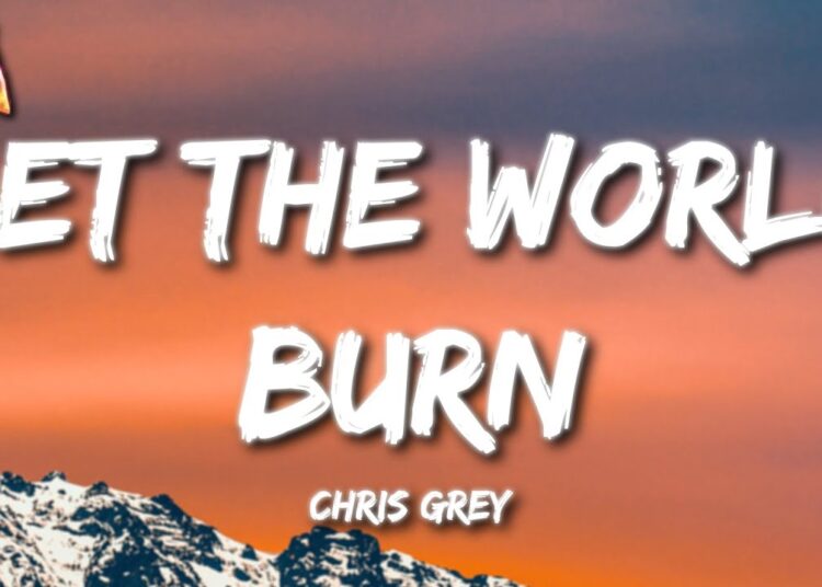 Chris Grey – Let The World Burn (Lyrics)