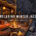 Relaxing Jazz Instrumental Music for Work, Study ⛄ Cozy Winter Porch Ambience with Smooth Jazz Music