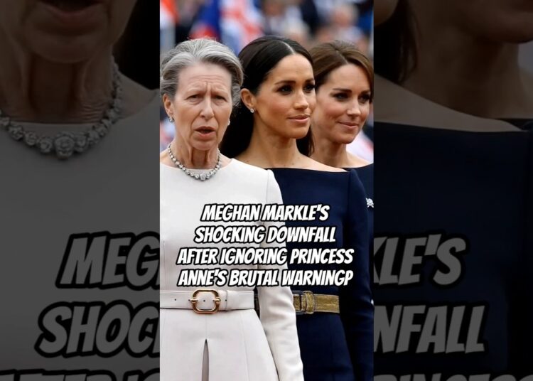 Meghan Markle’s Shocking Downfall After Ignoring Princess Anne’s Brutal Warning #meghan #royal #anne
