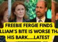 FERGIE FINDS WILLIAM’S BITE IS FAR WORSE -LATEST #royal #britishroyalfamily #news