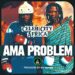 Celeb City – Ama Problem [Audio] #officialblesser