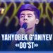 ARTIST SUPER MAVSUM – YAHYOBEK G‘ANIYEV | DO‘ST – BEKZOD ESHONOV