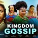KINGDOM GOSSIP – Ugezu J Ugezu, Ekene Umenwa, Ani Amatosero Movies 2026 Nollywood Movies