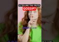 Is it Gossip if it’s TRUE?