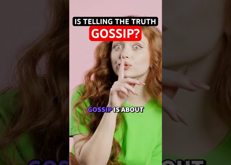 Is it Gossip if it’s TRUE?
