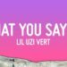 Lil Uzi Vert – What You Saying (Lyrics)
