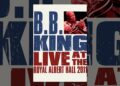 B.B. King – Live At The Royal Albert Hall 2011