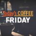 Today’s COFFEE FRIDAY: 4K Cozy Cafe Music ☕ Chill Smooth Jazz for Relax & Work