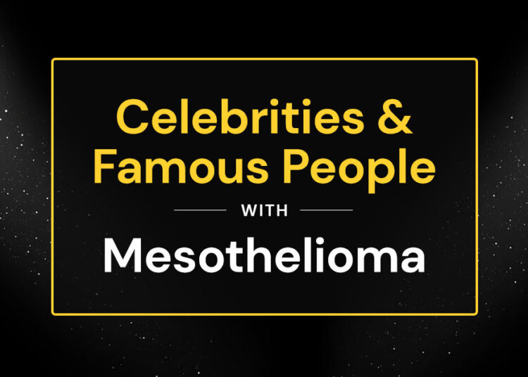 19 Celebrities & Famous People with Mesothelioma (2026)