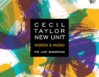 Cecil Taylor New Unit – Words and Music the last bandstand (Fundacja Sluchaj, 2026) ***** ~ The Free Jazz Collective