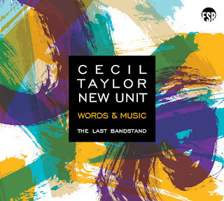 Cecil Taylor New Unit – Words and Music the last bandstand (Fundacja Sluchaj, 2026) ***** ~ The Free Jazz Collective