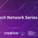 CreaTech Network Series