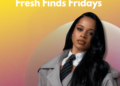 Fresh Finds Fridays: SOME OF THE HOTTEST NEW R&B MUSIC RELEASES | ThisisRnB.com