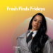 Fresh Finds Fridays: SOME OF THE HOTTEST NEW R&B MUSIC RELEASES | ThisisRnB.com