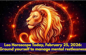 Leo Horoscope Today, February 25, 2026: Ground yourself to manage mental restlessness