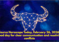 Taurus Horoscope Today, February 26, 2026: Good day for clear communication and resolving conflicts