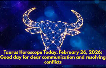 Taurus Horoscope Today, February 26, 2026: Good day for clear communication and resolving conflicts