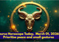 Taurus Horoscope Today,  March 01, 2026: Prioritise peace and small gestures