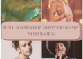 Well-Known Pop Artists Who Are Nepo Babies