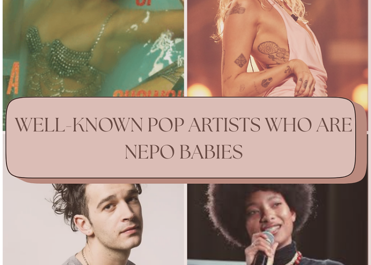 Well-Known Pop Artists Who Are Nepo Babies