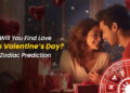 Will You Find Love This Valentine’s Day? Zodiac-Wise Horoscope 2026