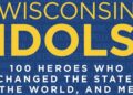Wisconsin Idols, New Wisconsin Music, and Wisconsin's Underground Railroad