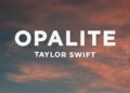 Taylor Swift – Opalite (Lyrics)